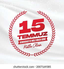 The Democracy and National Unity Day of Turkey, veterans and martyrs of 15 July. English: "July 15, Happy holidays democracy Republic of Turkey Celebration Badge" - Vector