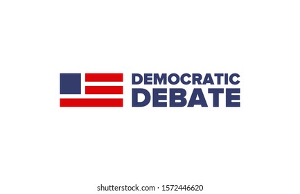 Democratic Debate. Presidential Primary in United States. Political concept. United States flag. Patriotic american elements. 2020 election. Voting campaign. Poster, card, banner, background. Vector