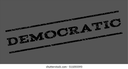 Democratic watermark stamp. Text tag between parallel lines with grunge design style. Rubber seal stamp with unclean texture. Vector black color ink imprint on a gray background.