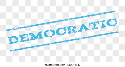 Democratic watermark stamp. Text tag between parallel lines with grunge design style. Rubber seal stamp with dirty texture. Vector light blue color ink imprint on a chess transparent background.