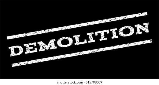 Demolition watermark stamp. Text caption between parallel lines with grunge design style. Rubber seal stamp with dust texture. Vector white color ink imprint on a black background.