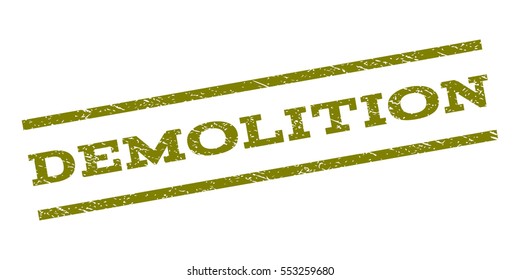 Demolition watermark stamp. Text tag between parallel lines with grunge design style. Rubber seal stamp with scratched texture. Vector olive color ink imprint on a white background.