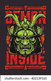 Demon inside. Grunge vector art of samurai mask and typography on background. Art print design. Vector illustration. 