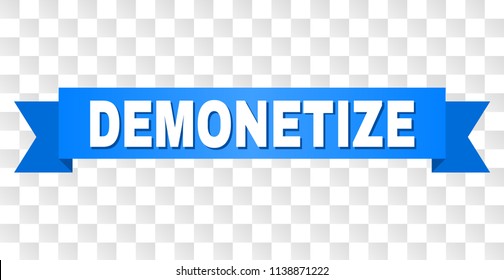 DEMONETIZE text on a ribbon. Designed with white title and blue stripe. Vector banner with DEMONETIZE tag on a transparent background.