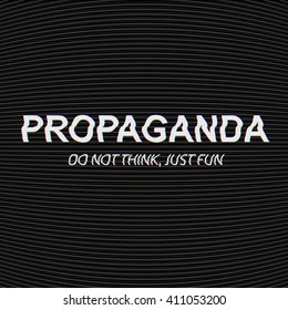 Demotivational poster Propaganda do not think just fun text on Analog TV style Glitch background. Vector dystopia cover concept. Modern social problem