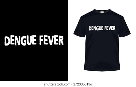 "DENGUE FEVER" Typography vector t-shirt.