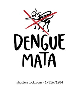 Dengue Mata. Dengue Fever Kills. Brazilian Portuguese Hand Lettering With Fly Draw. Vector.