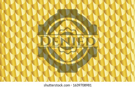 Denied gold badge or emblem. Scales pattern. Vector Illustration. Detailed.