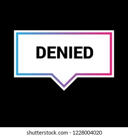 Denied sign,label. Denied speech bubble. Denied tag sign,banner