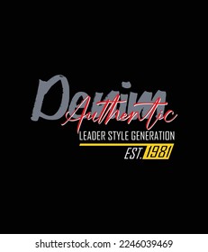 Denim Authentic Leader Style Generation est. 1981 Company Typography Graphic Design For Print T Shirt