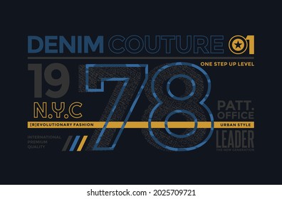 Denim couture, modern and stylish typography slogan. Colorful abstract design with denim style. Vector illustration for print tee shirt, background, typography, poster and more.