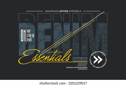 Denim essentials, modern and stylish typography slogan. Colorful abstract design vector illustration for print tee shirt, apparels, background, typography, poster and more.