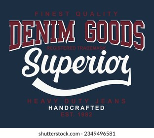 Denim Goods Superior  print for t-shirt or apparel. Old school vector graphic for fashion and print. Retro art and typography