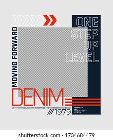 Denim, modern and stylish typography slogan. Abstract design with the blank placement for image content. Vector print tee shirt, social media post, poster and more uses. Global swatches.