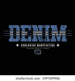 Denim typography vector illustration, perfect for the design of t-shirts, shirts, hoodies, etc 