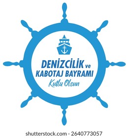 Türkçe denizcilik ve kabotaj bayramı kutlaması. denizcilik ve kabotaj bayramı kutlu olsun. gemicilik. kaptan. turkish Translation: Happy Maritime and Cabotage Day