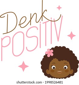 "Denk positiv" deutsches Schreiben mit süßem, schwarzem Mädchen. Englisch bedeutet "Think positiv". Positives Denken, positives Denken, Concept Art. Vektorgrafik. 