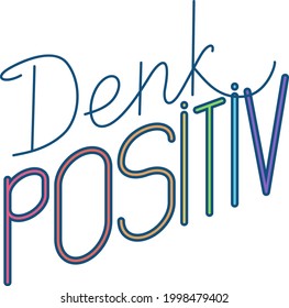 "Denk positiv" handgezeichnet Vektorgrafik-Schrift auf Deutsch, auf Englisch bedeutet "Think positiv". Farbige Handschrift einzeln auf Weiß. Positives Lifestyle-Konzept. Vektorkunst 