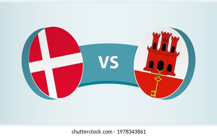 Denmark versus Gibraltar, team sports competition concept. Round flag of countries.