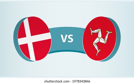 Denmark versus Isle of Man, team sports competition concept. Round flag of countries.