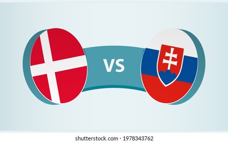 Denmark versus Slovakia, team sports competition concept. Round flag of countries.