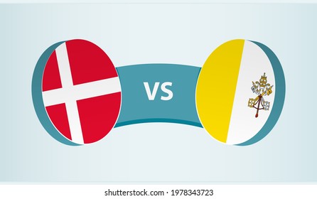 Denmark versus Vatican City, team sports competition concept. Round flag of countries.