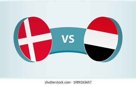 Denmark versus Yemen, team sports competition concept. Round flag of countries.