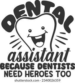 Dental Assistant Because Dentists Need Heroes Too - Dentist Design