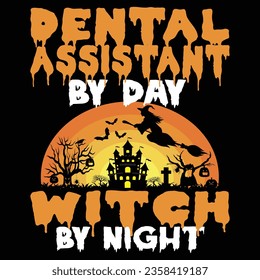 ''Dental Assistant By Day Witch By Night'' Dental Assistant Halloween T Shirt Design, Vector Halloween Background, Retro Vintage t shirt design
