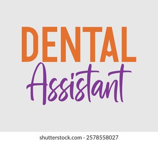 Dental Assistant, Dentist t-shirt design, Calligraphy graphic design, eps, Files for Cutting, greeting card template with typography text white background