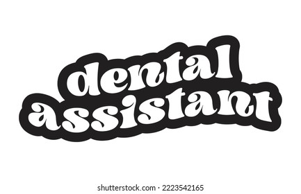 Dental Assistant Medical Career quote groovy typography sublimation sticker SVG on white background svg