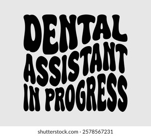 Dental Assistant In Progress, Dentist t-shirt design, Calligraphy graphic design, eps, Files for Cutting, greeting card template with typography text white background