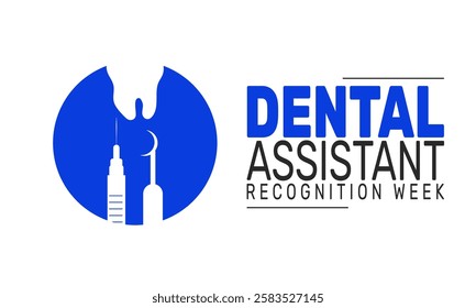 Dental Assistant Recognition Week. This holiday-themed design is perfect for backgrounds Template, banners, greeting cards, posters with text inscription, and social media posts. Vector illustration.