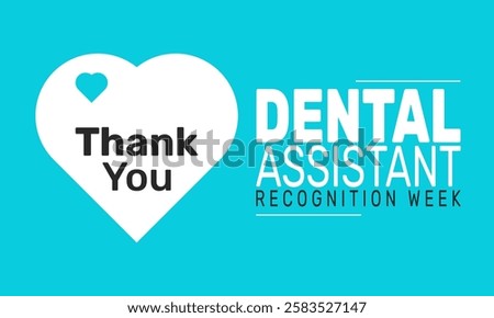 Dental Assistant Recognition Week. This holiday-themed design is perfect for backgrounds Template, banners, greeting cards, posters with text inscription, and social media posts. Vector illustration.