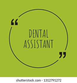 Dental Assistant word concept. "Dental Assistant" on green background with quote. Use for cover, banner, blog. 