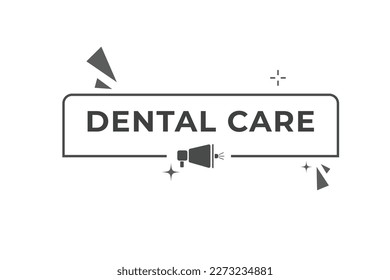 Dental Care Button. Speech Bubble, Banner Label Dental Care