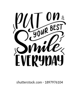 Dental care hand drawn quote. Typography lettering for poster. Put on your best smile everyday. Vector illustration.