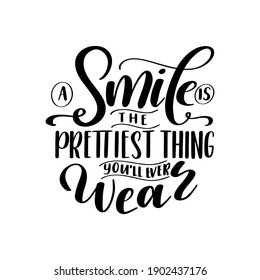 Dental care hand drawn quote. Typography lettering for poster. A smile is the pretiest you'll ever wear. Vector illustration.