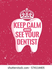 Dental care motivation quote poster. Dentist Day greeting card template. Typography design and tooth vector illustration for t-shirt print. Grunge effect easy to remove. Keep calm and see your dentist