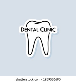 Dental clinic sticker. Dentist icon. Dentistry logo. Stomatology. Teeth care concept. Vector on isolated background. EPS 10.