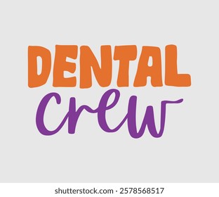 Dental Crew, Dentist t-shirt design, Calligraphy graphic design, eps, Files for Cutting, greeting card template with typography text white background