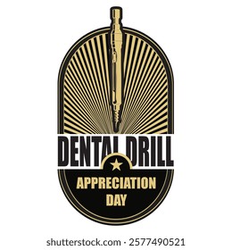 Dental Drill Appreciation Day commercial label, vector illustration