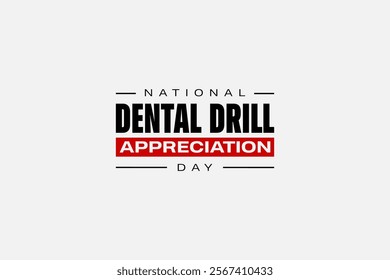 Dental Drill Appreciation Day Holiday concept. Template for background, banner, card, poster, t-shirt with text inscription