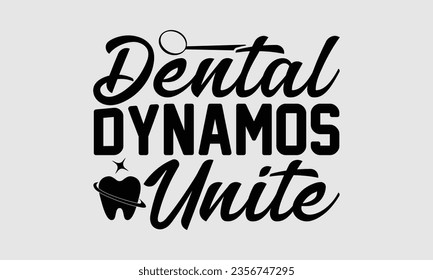 Dental Dynamos Unite - Dentist t-shirt design, Hand drawn lettering phrase, Instant Download, Ribbon, t Shirt, cut files,  Silhouette.