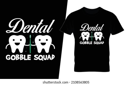 Dental gobble squad t shirt design vector. This design you can be used in bags, posters, sticker, mugs and also different print items.