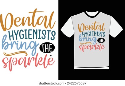 Dental Hygienists Bring The Sparkle , Dentist Shirt Designs