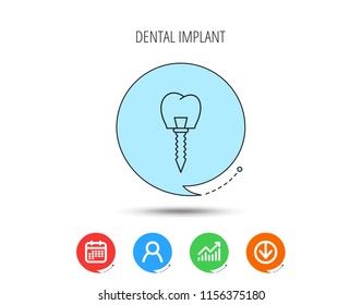Dental implant icon. Oral prosthesis sign. Calendar, User and Business Chart, Download arrow icons. Speech bubbles with flat signs. Vector