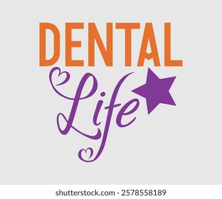 Dental Life, Dentist t-shirt design, Calligraphy graphic design, eps, Files for Cutting, greeting card template with typography text white background