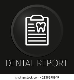 Informe dental icono mínimo de línea vector sobre botón 3D aislado en fondo negro. Vector Premium.
