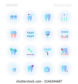 Dentist cabinet. Highlights for stories.Toothbrush and toothpaste, caries, veneers, tooth whitening, implant, calculus, ultrasonic cleaning, orthodontics. Flat gradient icons set, vector illustration.